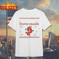 Stupid Dragon Christmas Ugly Shirt