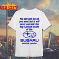 Subaru Service Center You Can Ban Me All Shirt