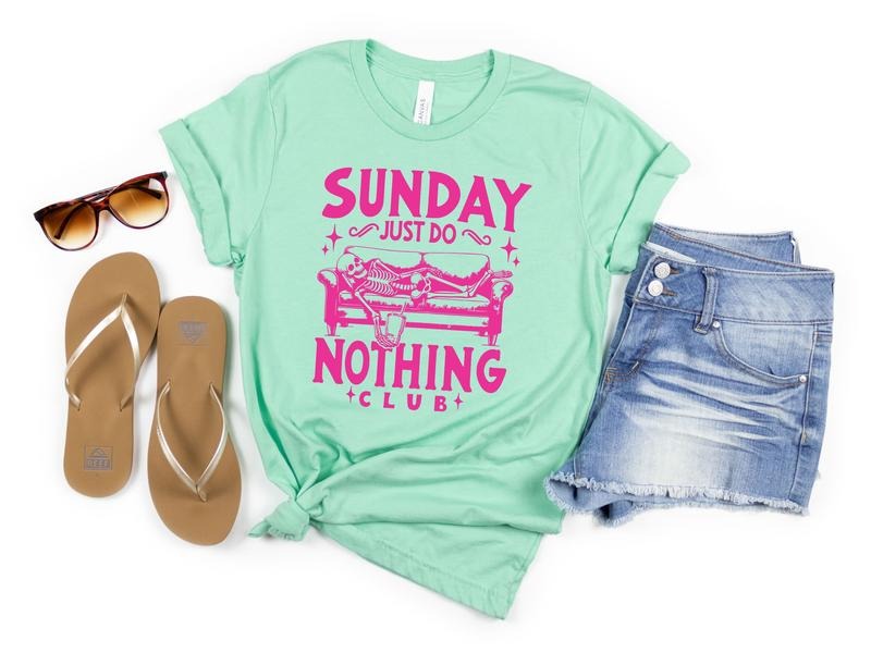 Sunday is Do Nothing Top (T-Shirt, Sweatshirt, & Hoodie) | CiraTrend.com