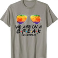 Sunglasses We Are On A Break Teacher Summer Break T-Shirt Hoodie, Sweatshirt | CiraTrend.com