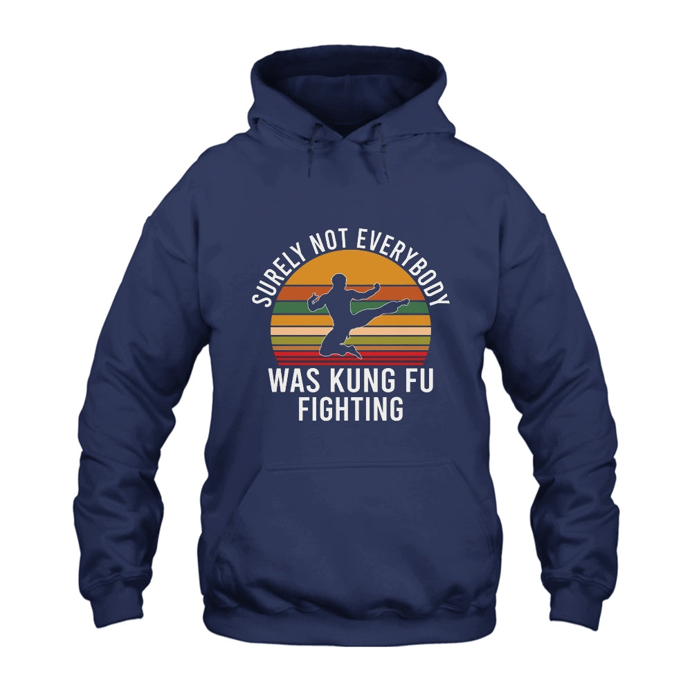 Surely Not Everybody Was Kung Fu Fighting Hoodie