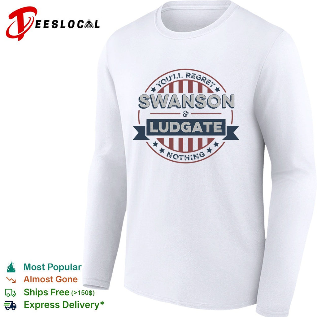 Swanson and Ludgate you will regret nothing Parks and Recreation parody shirt