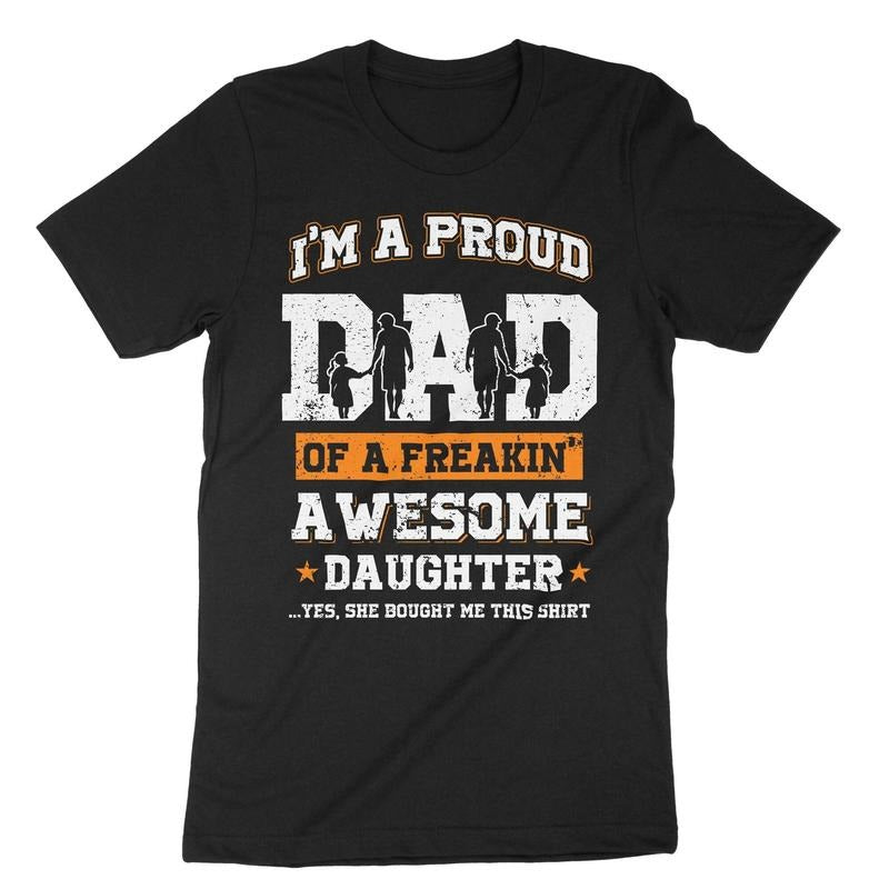 I'm A Proud Dad Of A Freakin' Awesome Daughter Gift For Dad Father's Day Shirt/T-shirt/Hoodie/Sweater Father's Day Gift...