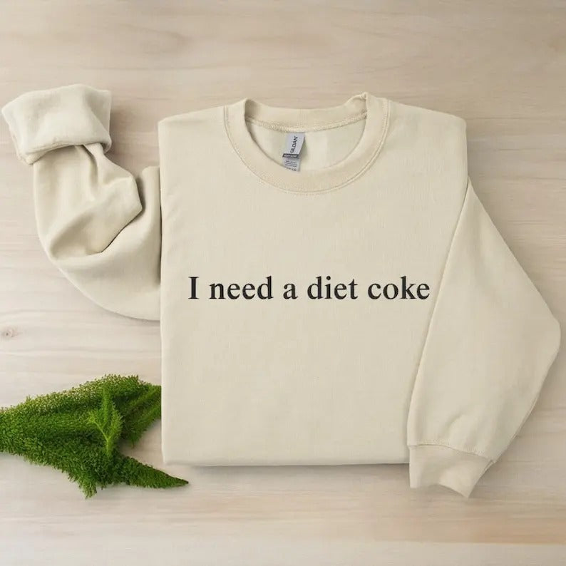 I Need A Diet Crewneck T-Shirt/Sweatshirt 2024 - Unisex Style, 100% Cotton - Menswear, Top t shirt Hoodie | CiraTrend.com