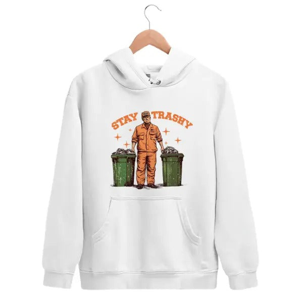 Cool Trum Stay Trashy Hoodie/Sweatshirt/T-Shirt, For Men, For Women