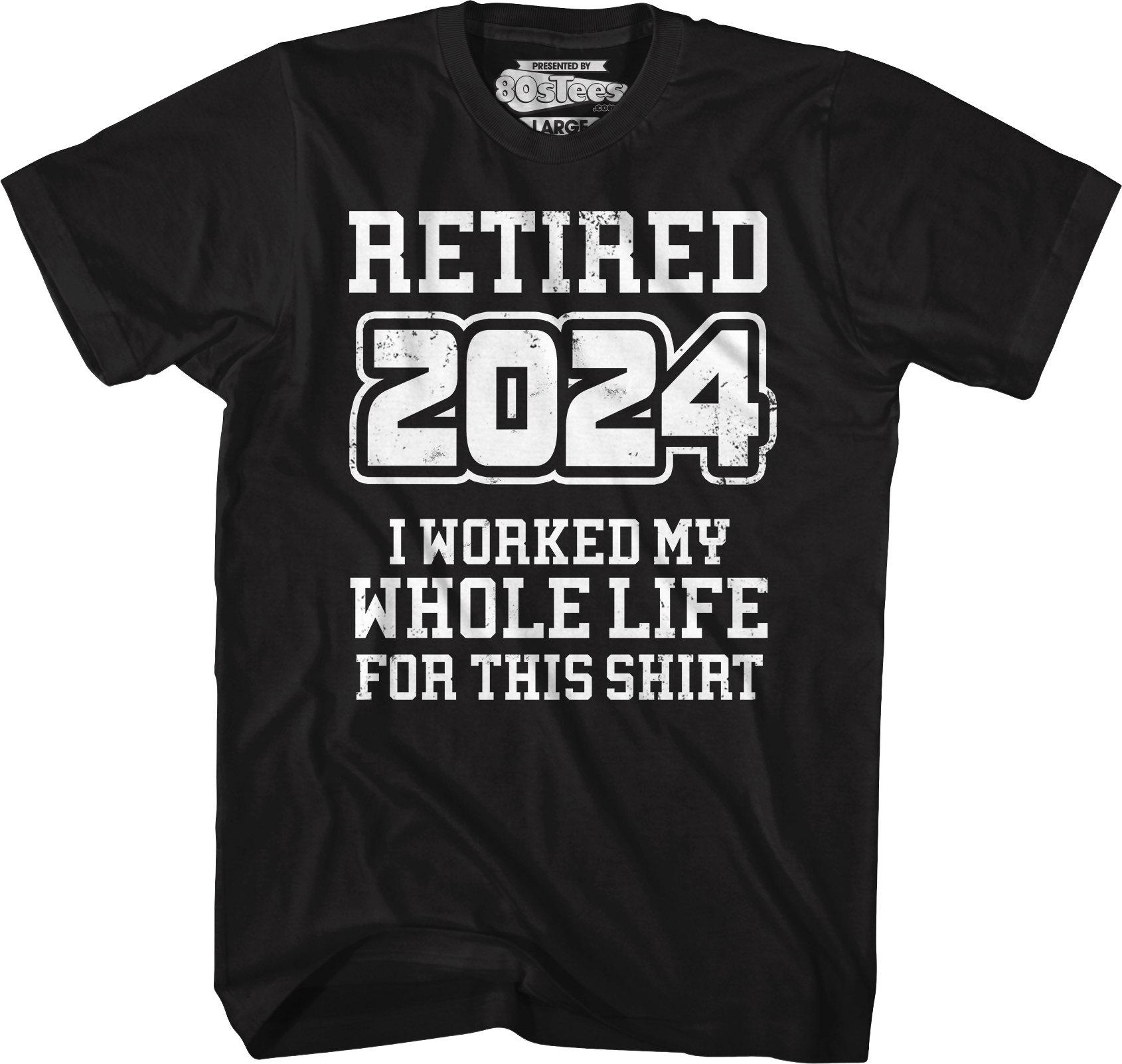 Retired 2024 I Worked My Whole Life For This Shirt Hoodie, Sweatshirt | CiraTrend.com (Image 5)