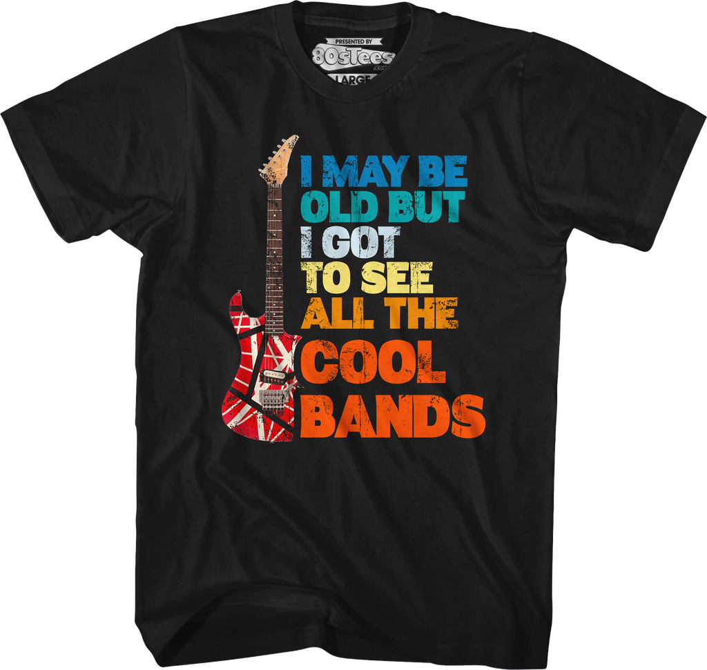 I May Be Old But I Got To See All The Cool Bands T-Shirt Hoodie, Sweatshirt | CiraTrend.com (Image 5)
