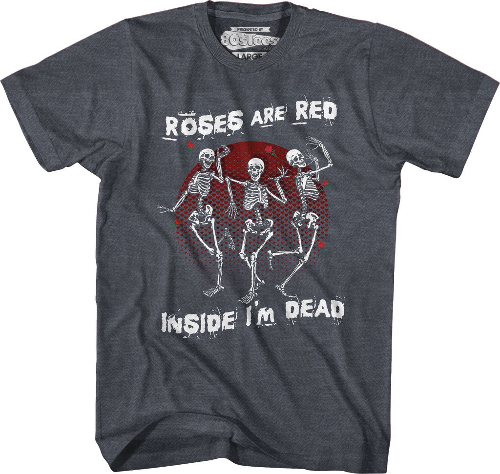 Roses Are Red Inside I'M Dead T-Shirts, Hoodie, Sweatshirt