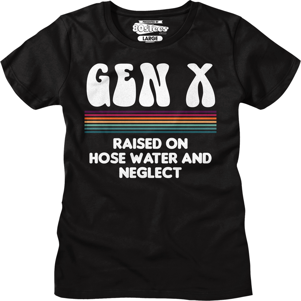 Womens Gen X Raised On Hose Water And Neglect Shirt Hoodie, Sweatshirt | CiraTrend.com (Image 4)