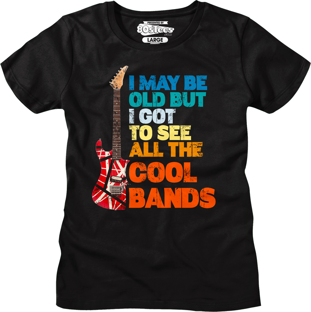 I May Be Old But I Got See All Cool Bands Shirt T-Shirts, Hoodie, Sweatshirt