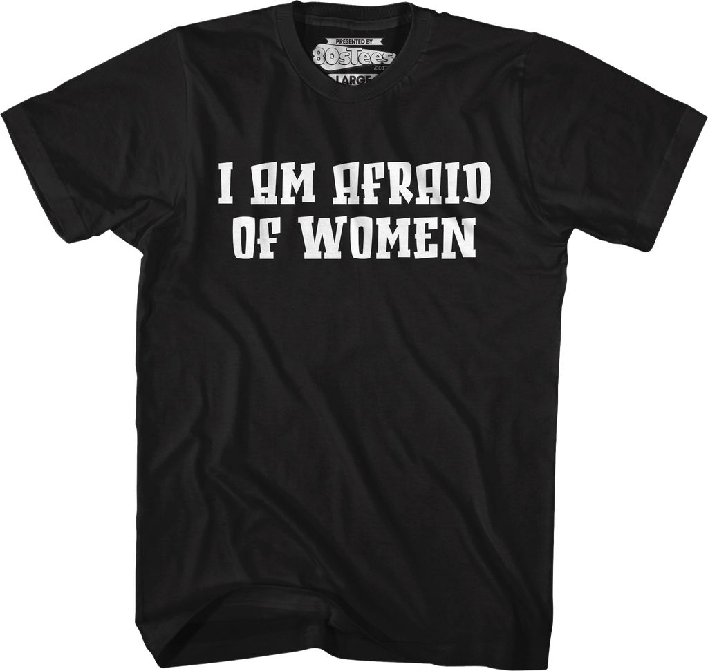 I Am Afraid Of Women T-Shirt Hoodie, Sweatshirt | CiraTrend.com (Image 4)