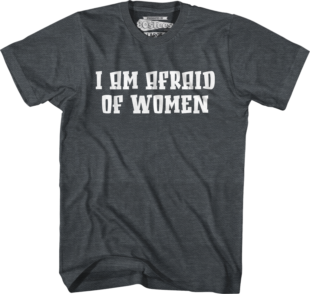 I Am Afraid Of Women T-Shirt Hoodie, Sweatshirt | CiraTrend.com (Image 5)