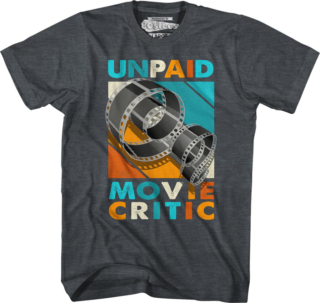 Unpaid Movie Critic T-Shirts, Hoodie, Sweatshirt