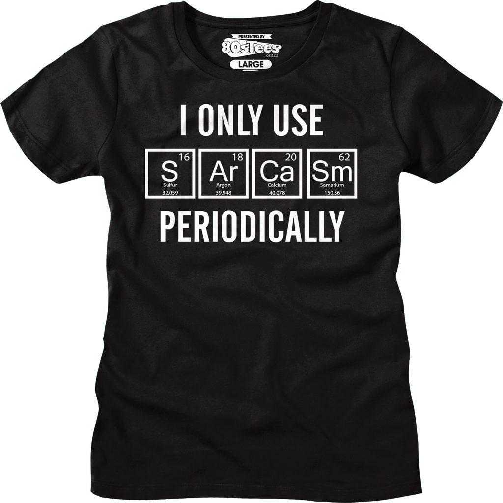I Only Use Sarcasm Periodically Shirt T-Shirts, Hoodie, Sweatshirt