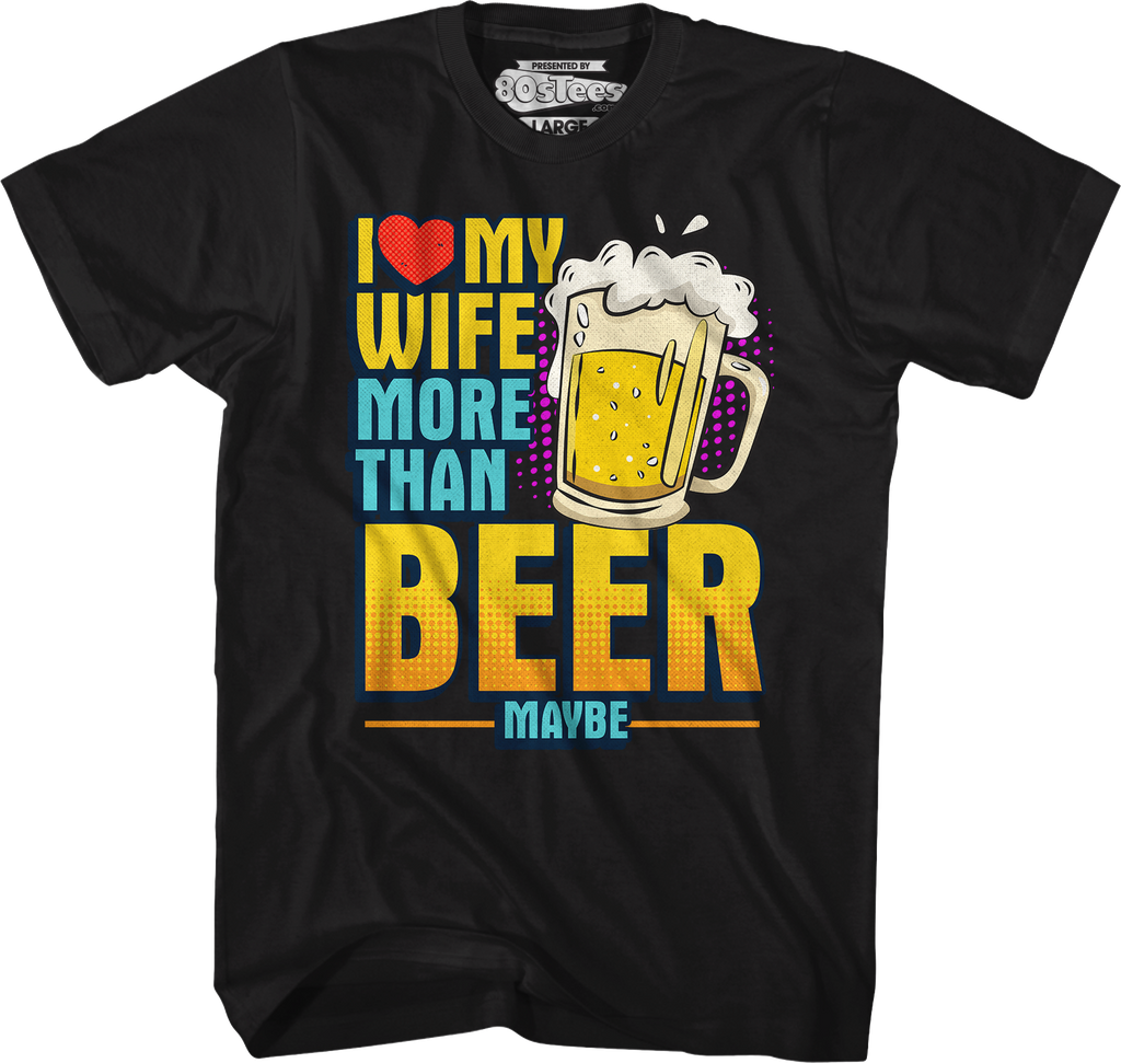 I Love My Wife More Than Beer Maybe T-Shirt Hoodie, Sweatshirt | CiraTrend.com (Image 5)