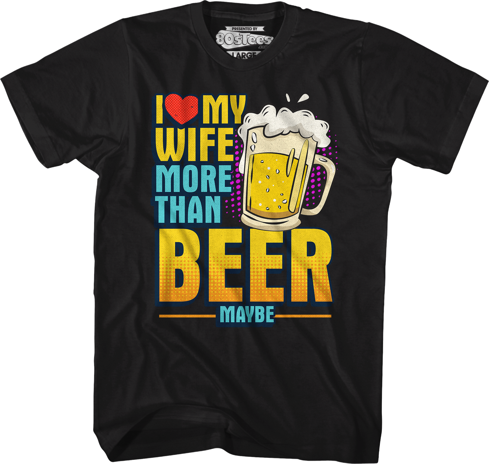 I Love My Wife More Than Beer Maybe T-Shirt Hoodie, Sweatshirt | CiraTrend.com (Image 5)