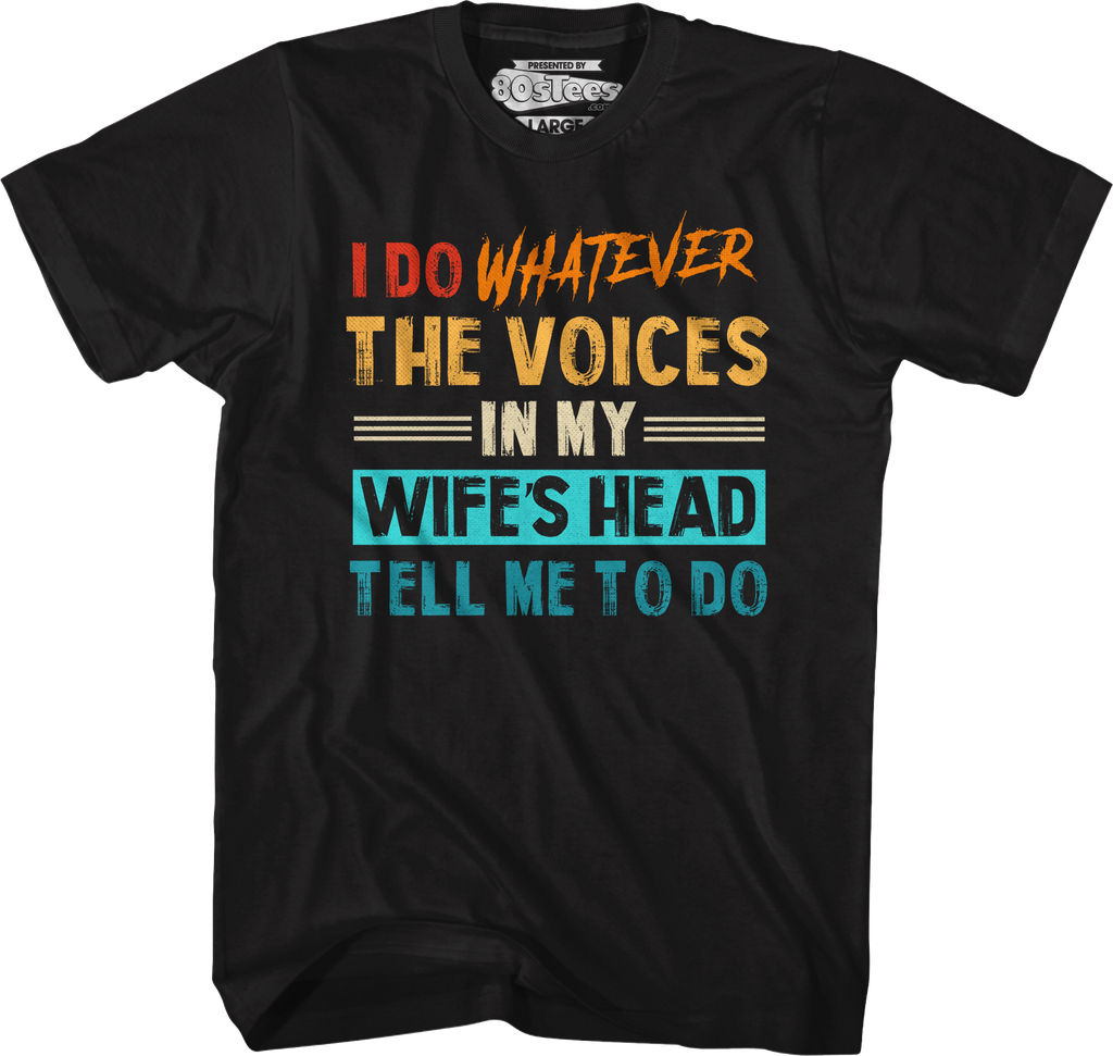 I Do Whatever The Voices In My Wife's Head Tell Me To Do T-Shirt Hoodie, Sweatshirt | CiraTrend.com (Image 4)
