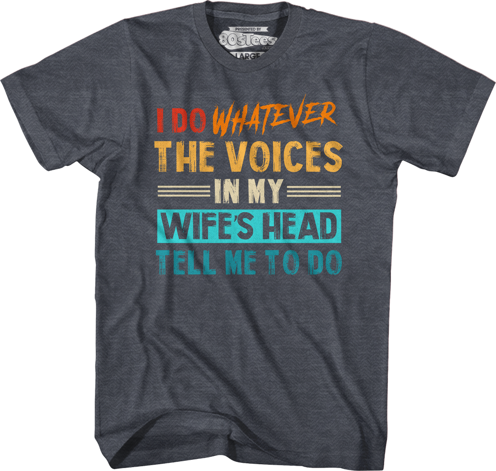 I Do Whatever The Voices In My Wife's Head Tell Me To Do T-Shirt Hoodie, Sweatshirt | CiraTrend.com (Image 5)