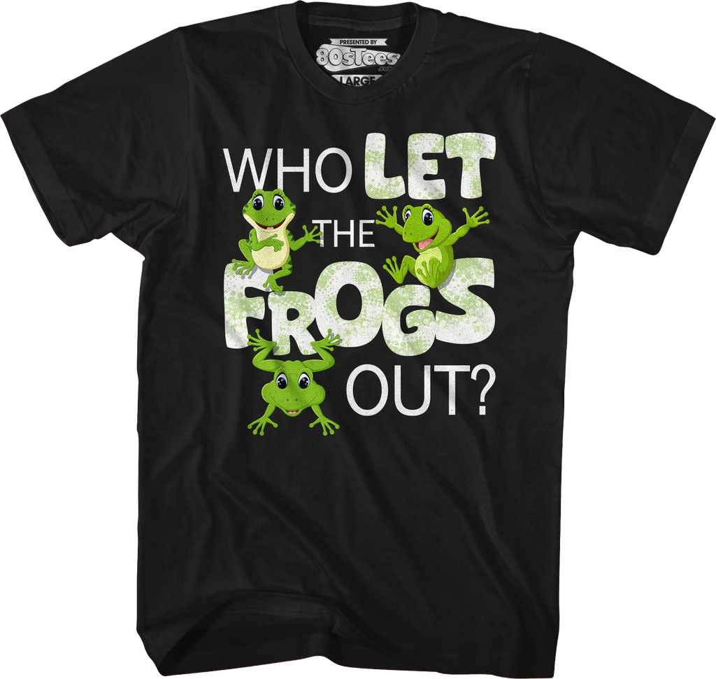 Who Let Frogs Out T-Shirts, Hoodie, Sweatshirt