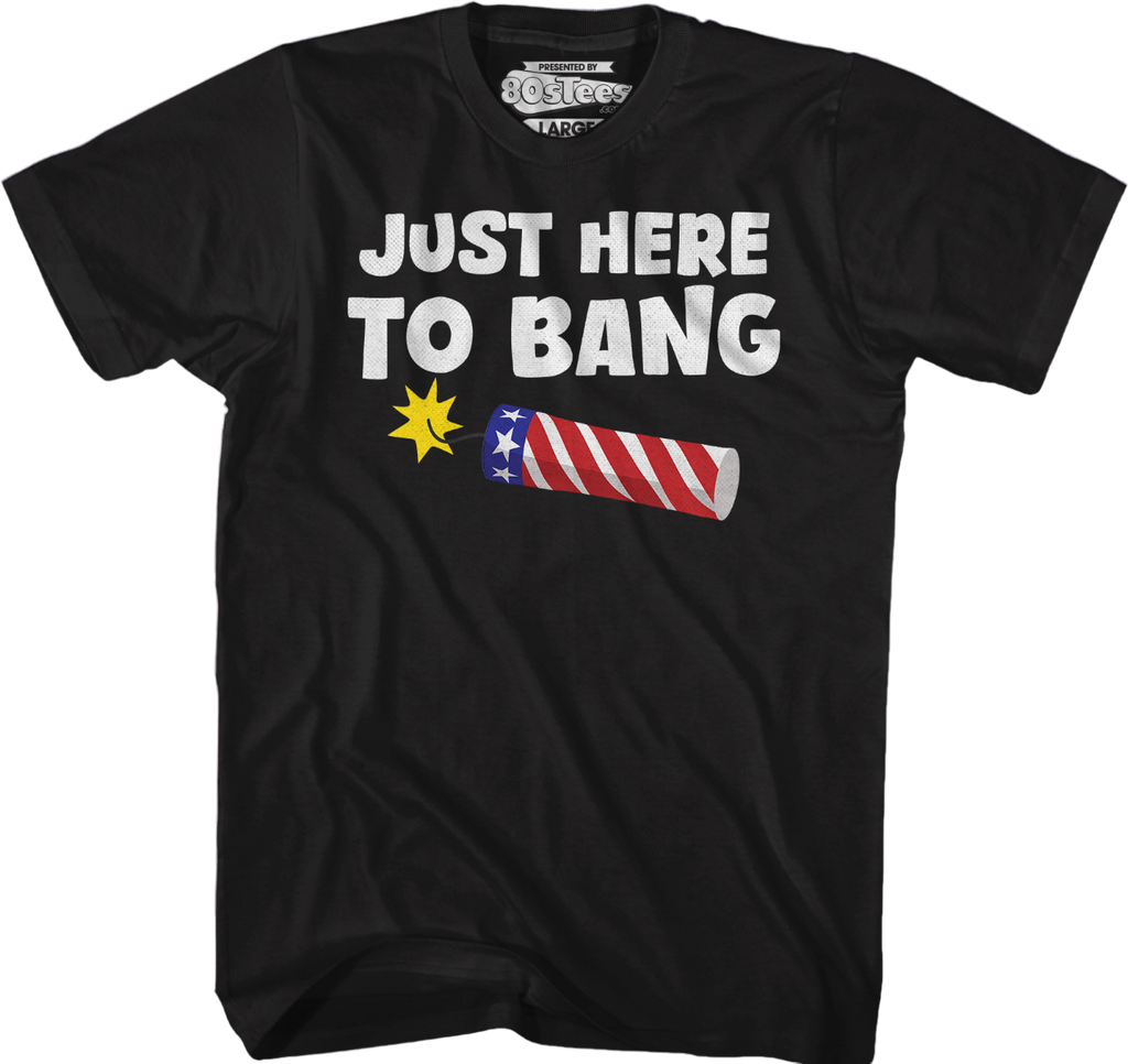 Just Here Bang T-Shirts, Hoodie, Sweatshirt