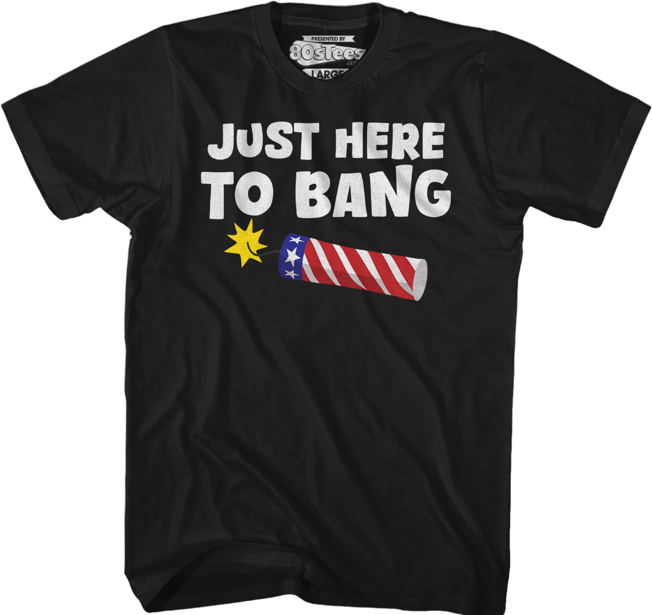 Just Here Bang T-Shirts, Hoodie, Sweatshirt