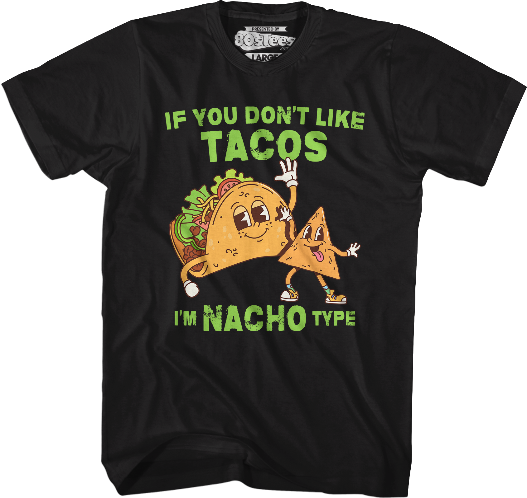 If You Don't Like Tacos I'm Nacho Type T-Shirt Hoodie, Sweatshirt | CiraTrend.com (Image 4)