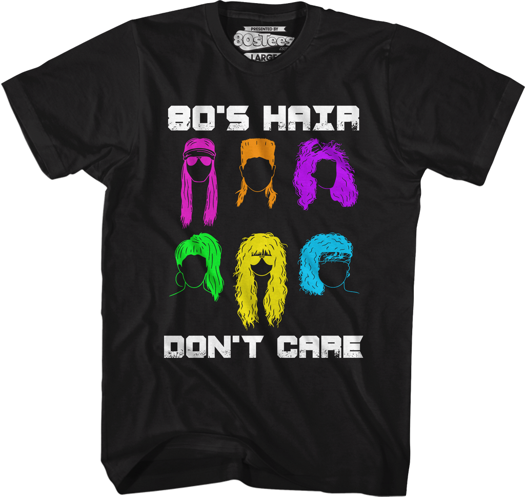 80'S Hair Don'T Care T-Shirts, Hoodie, Sweatshirt