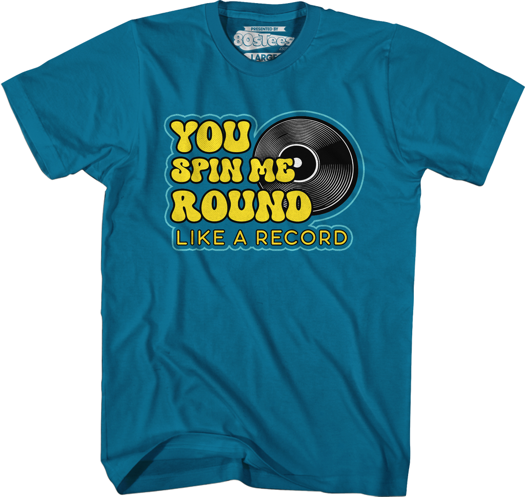 You Spin Me Round Like A Record T-Shirt Hoodie, Sweatshirt | CiraTrend.com (Image 5)