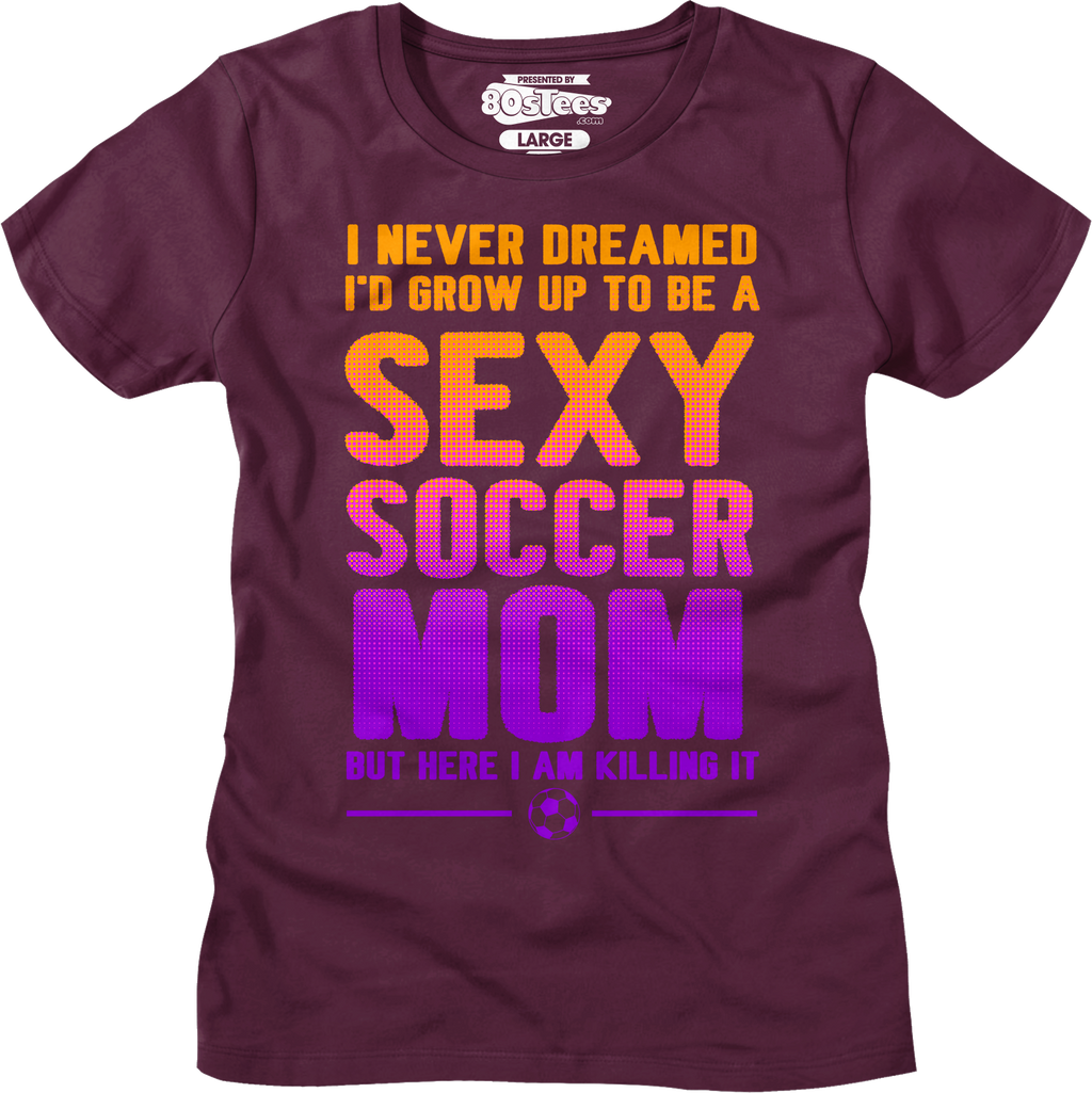 Womens Sexy Soccer Mom Shirt Hoodie, Sweatshirt | CiraTrend.com (Image 1)