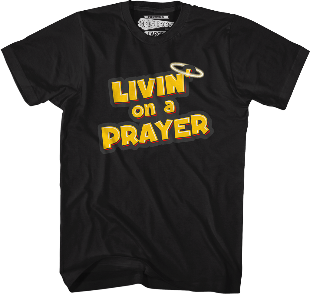 Livin' Prayer T-Shirts, Hoodie, Sweatshirt