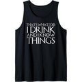 THAT'S WHAT I DO I DRINK AND I KNOW THINGS Design Tank Top T-Shirts, Hoodie, Sweatshirt | CiraTrend.com