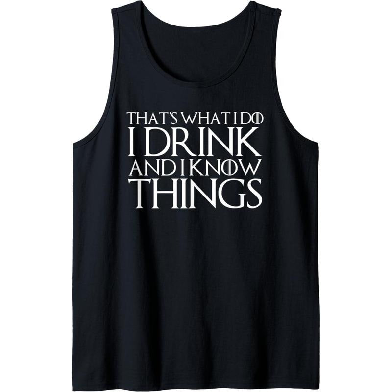 THAT'S WHAT I DO I DRINK AND I KNOW THINGS Design Tank Top T-Shirts, Hoodie, Sweatshirt | CiraTrend.com
