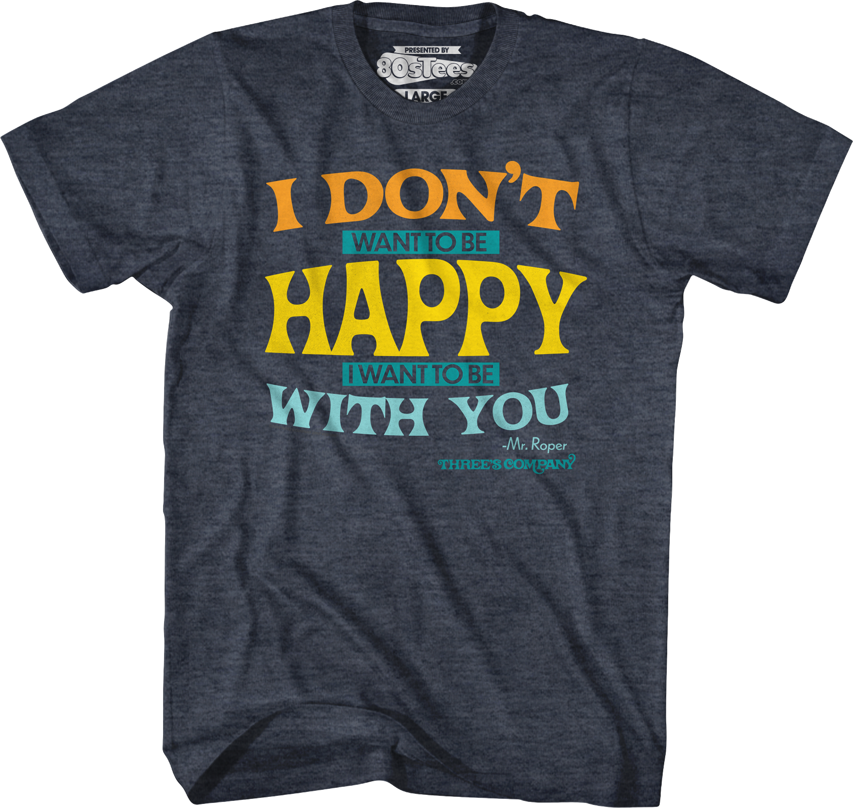 I Don't Want To Be Happy Three's Company T-Shirt Hoodie, Sweatshirt | CiraTrend.com (Image 5)