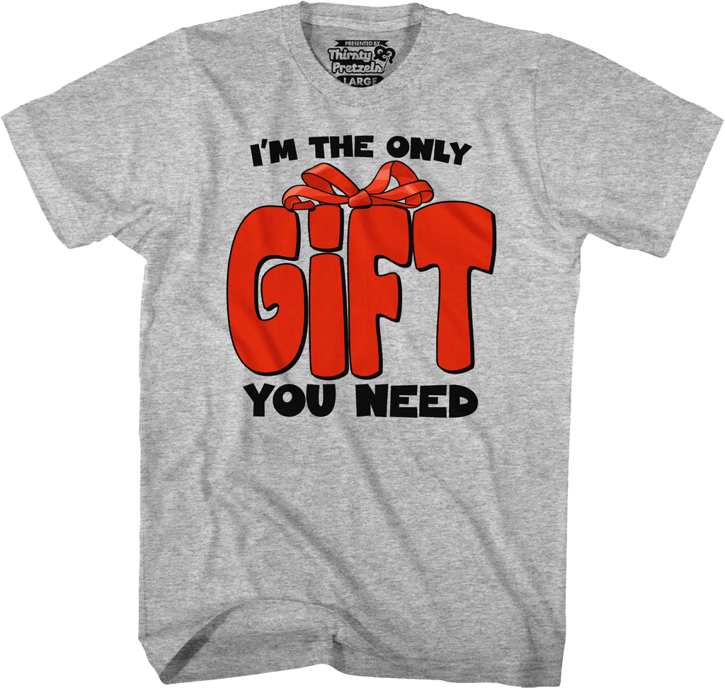I'm The Only Gift You Need T-Shirt Hoodie, Sweatshirt | CiraTrend.com (Image 5)