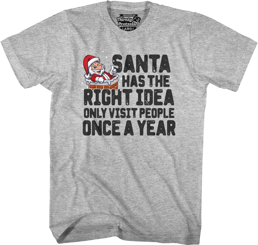 Santa Has Right Idea T-Shirts, Hoodie, Sweatshirt