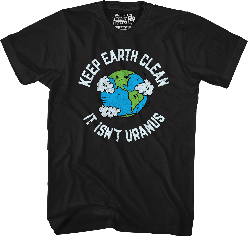 Keep Earth Clean Isn'T Uranus T-Shirts, Hoodie, Sweatshirt