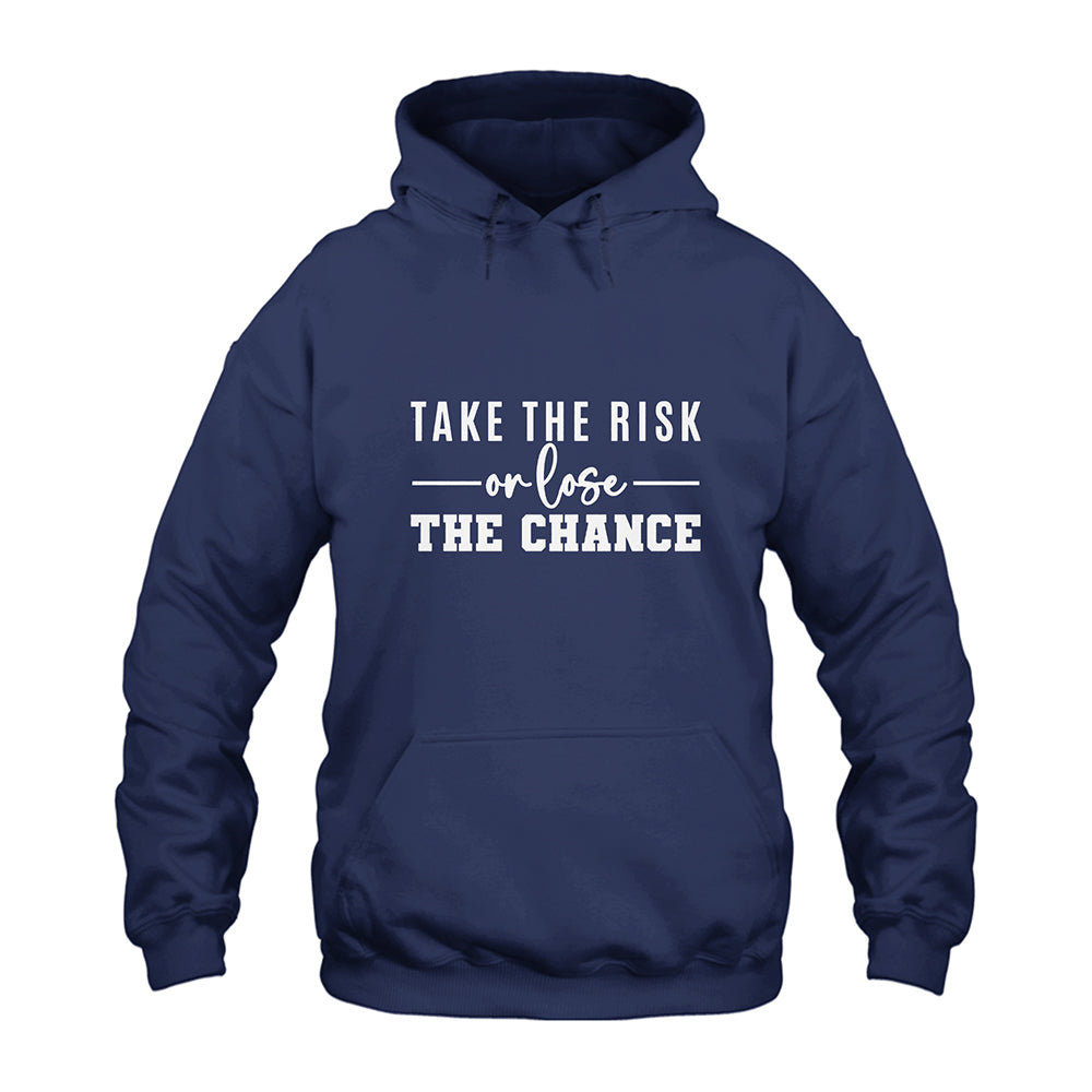 Take The Risk or Lose The Chance Hoodie