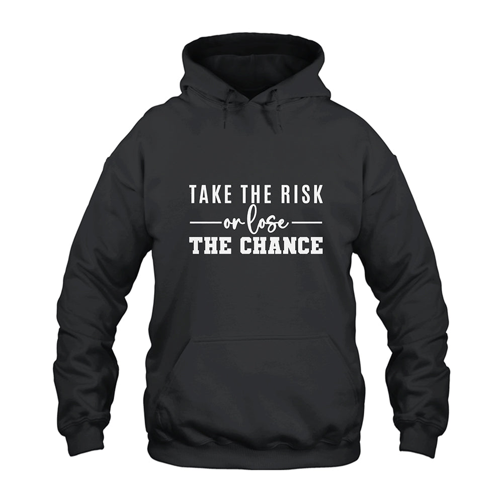 Take The Risk or Lose The Chance Hoodie