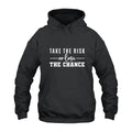Take The Risk or Lose The Chance Hoodie