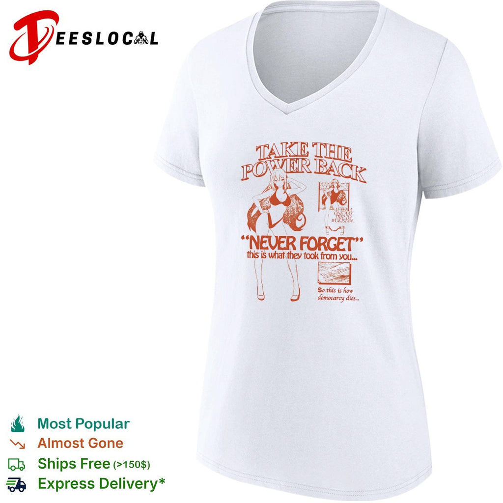 Take the power back never forget this is what they took from you shirt