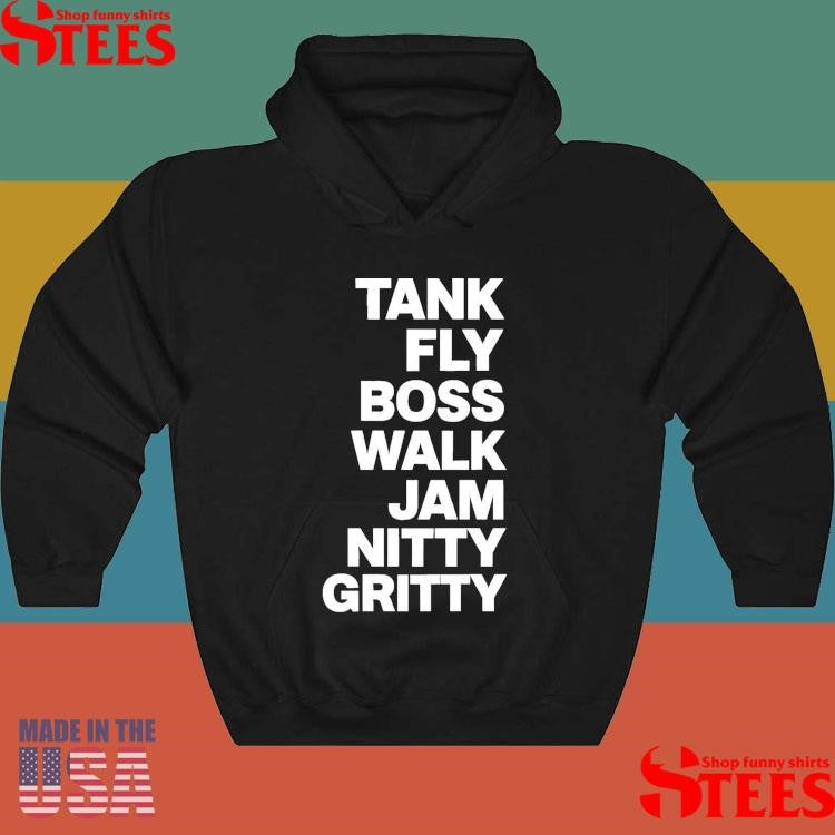 Tank Fly Boss Walk Jam Nitty Gritty T-shirt