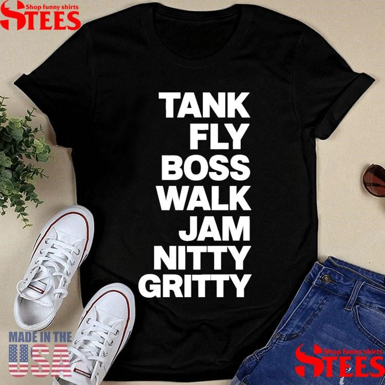 Tank Fly Boss Walk Jam Nitty Gritty T-shirt