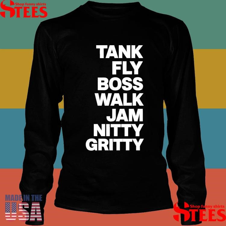 Tank Fly Boss Walk Jam Nitty Gritty T-shirt