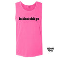 Tank Top - Let That Sh*t Go Comfort Colors Tank Top 'NLB' T-Shirts, Hoodie, Sweatshirt | CiraTrend.com