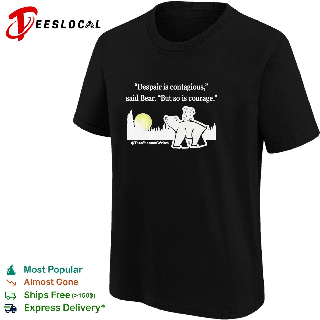 Tara Shannon writes despair is contagious courage quote bear shirt