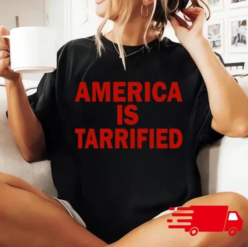 Tarrified T-Shirt Political Humor Tariffs Economy World Politics Tee Funny Sarcastic Terrified T-Shirt All The Feelings...
