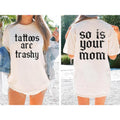 Tattoos Are Trashy Comfort Colors Shirt, Sarcastic Shirt, Tattooed Moms Sweatshirt, Adult Humor Shirt,  Funny Tattoo...