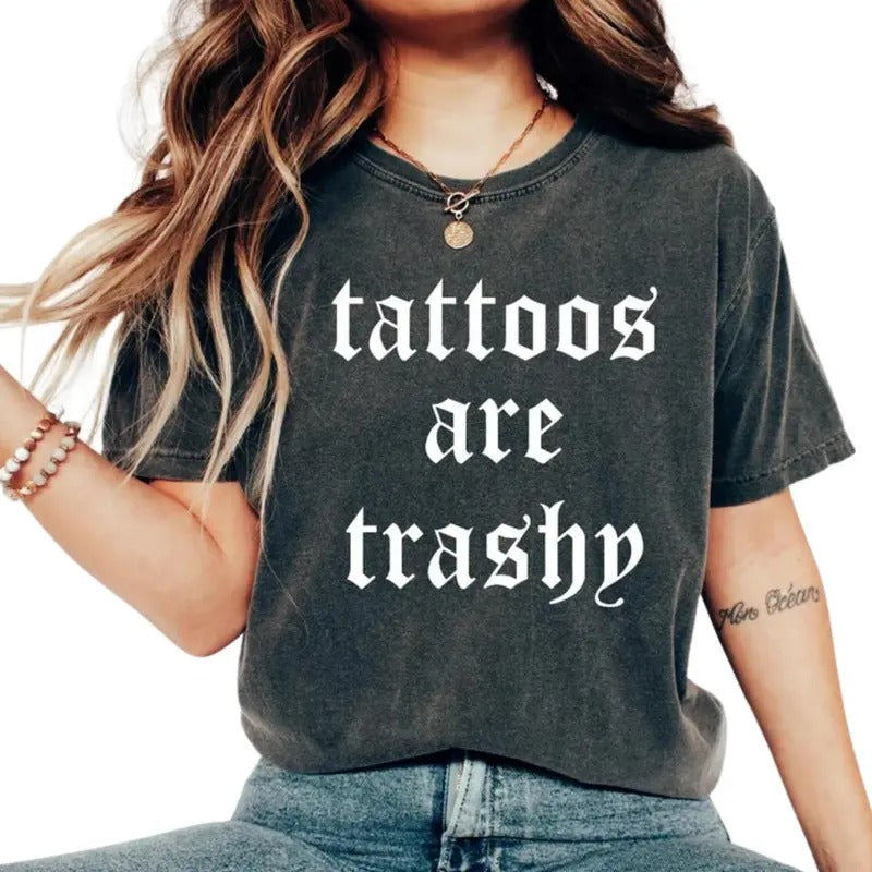 Tattoos Are Trashy Shirt, Sassy Gift, Sarcastic Shirt, Funny Shirt, Tattoos Sweatshirt, Adult Humor Shirt, Husband Shirt,...