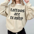 Tattoos Are Trashy Shirt, Sassy Gift, Sarcastic Shirt, Funny Shirt, Tattoos Sweatshirt, Adult Humor Shirt, Husband Shirt,...