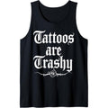 Tattoos Are Trashy Tattoo inspired for men & women tattooed Tank Top Made in USA T-Shirts, Hoodie, Sweatshirt | CiraTrend.com
